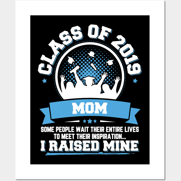 Proud Mom Of A Class Of 2019 Graduate Wall Art by trendingoriginals